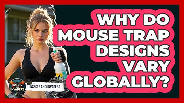 Why Do Mouse Trap Designs Vary Globally? - Insects and Invaders