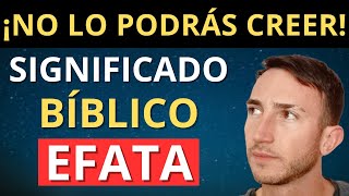 Efata Significado Bíblico | ¿Qué Significa Efata en la Biblia?🙏