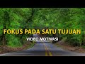 Motivasi fokus  motivasi diri sendiri  fokus pada satu tujuan