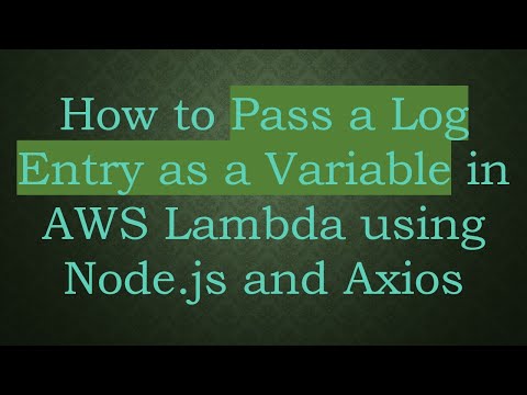 How to Pass a Log Entry as a Variable in AWS Lambda using Node.js and Axios