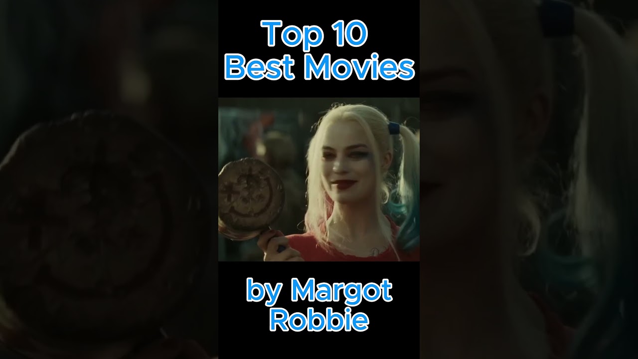 Top 10 Most Incredible movies of Margot Robbie
