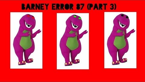 (S06 REUPLOAD) Barney Error 87 (Part 3)