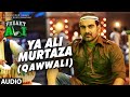 Ya ali murtaza qawwali full audio song  freaky ali  nawazuddin siddiquiamy jacksonarbaaz khan