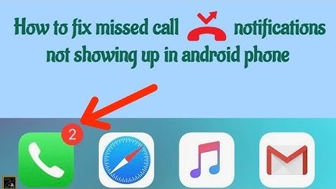 How to fix missed call notifications not showing up on phone