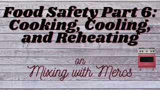 Food Safety Part 6: Preparation, Cooking, Cooling, and Reheating