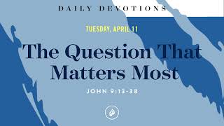 The Question That Matters Most – Daily Devotional