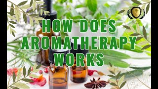 Aromatherapy - How Does It Work?