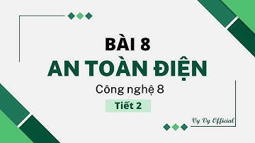 Công nghệ 8 Bài 8 I An toàn điện #2 I Vy Vy Official