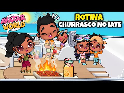ROTINA CHURRASCO NO IATE / PAZU AVATAR WORLD ROTINAS E HISTÓRIAS