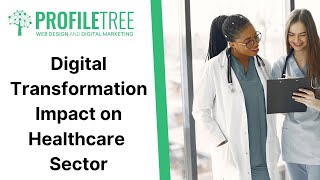 Digital Transformation Impact on Healthcare Sector | Business Transformation | Healthcare Business