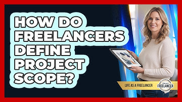 How Do Freelancers Define Project Scope?