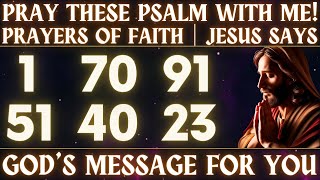 PRAY THESE PSALMS WITH ME│PRAYERS OF FAITH│JESUS SAYS│GOD’S MESSAGE FOR YOU!