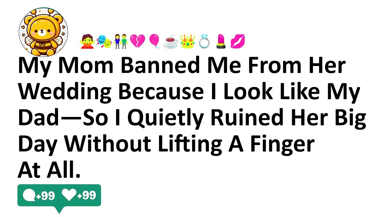 My Mom Banned Me From Her Wedding Because I Look Like My Dad—So I Quietly Ruined Her Big Day Without