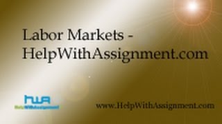 Labor Markets - Helpwithassignment.com