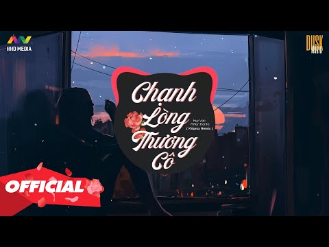 Video ♬ CHẠNH LÒNG THƯƠNG CÔ - Huy Vạc x Non Hanta ( KVprox... - youtube