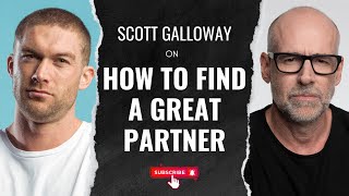 Scott Galloway on How to Find a Great Partner