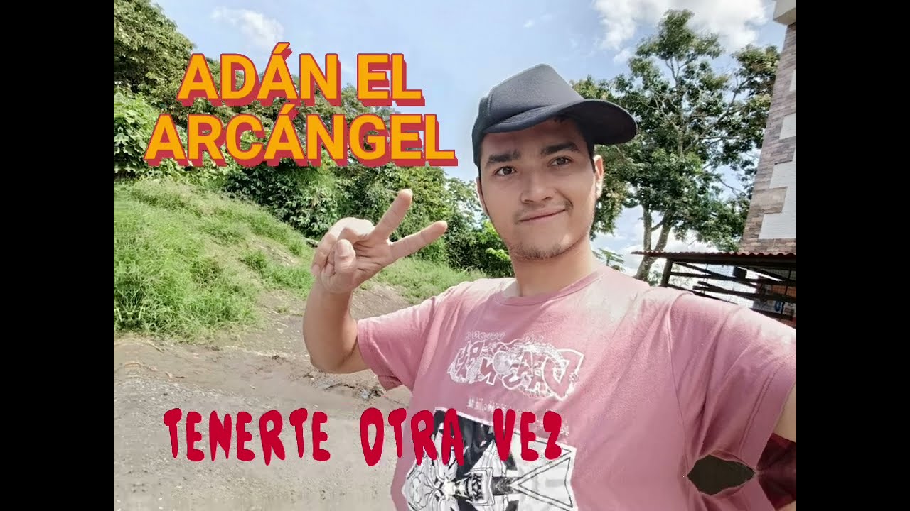 ADÁN EL ARCÁNGEL - TENERTE OTRA VES - ( VIDEO OFFICIAL) 