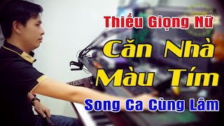 Căn Nhà Màu Tím Karaoke Song Ca Thiếu Giọng Nữ - Song Ca Cùng Lâm