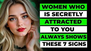 A Woman Secretly Attracted to You Always Shows These 7 Signs - Stoic Self