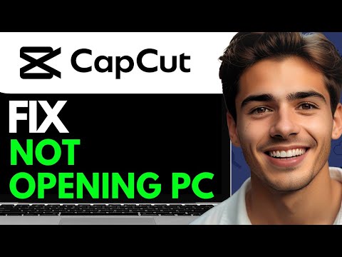 HOW TO FIX CAPCUT NOT OPENING PC (2024) FULL GUIDE