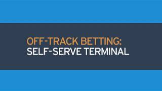 Off-Track Betting: Self-Serve Terminal
