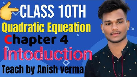 Quadratic Equation || class 10th || Introduction || video || Lec-01|| Teach by anish verma