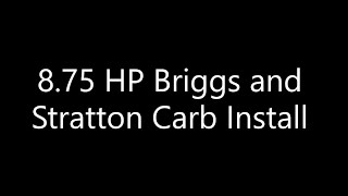 8.75 hp Briggs and Stratton Carb Install