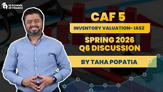 CAF 5 Management Accounting | IAS 2 Inventories | Spring 2026 Q6 | Sir Taha Popatia | IQSF