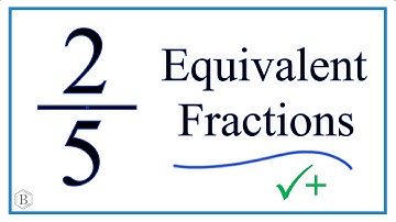 How to Find Equivalent Fractions for  2/5