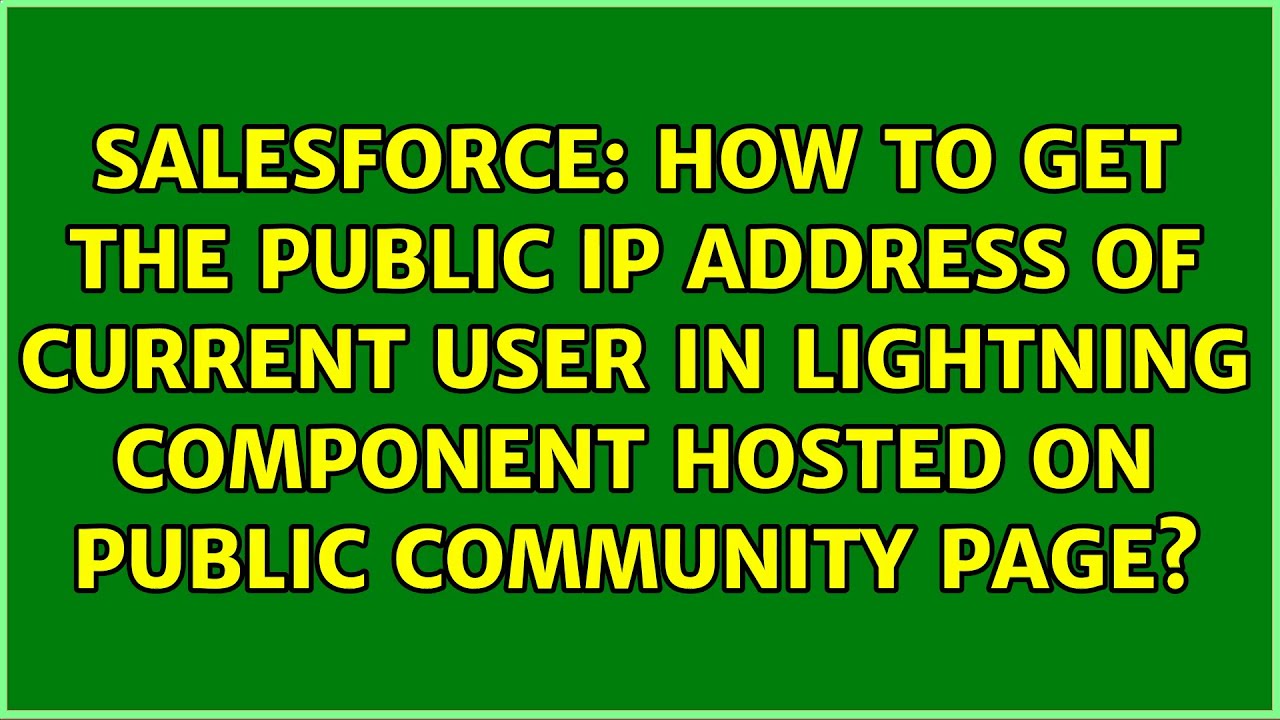 How To Get The Public IP Address Of Current User In Lightning Component Hosted On Public How to get the public ip address of current user in lightning component hosted on public