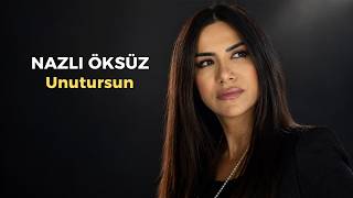 Unutursun (Sen De Birgün Unutursun) - Nazli Öksüz - Yeni Kayıt