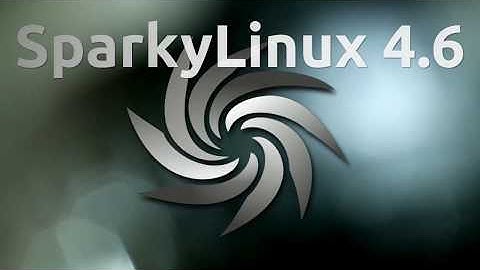 SparkyLinux 4.6 and it is full of Spark!!!