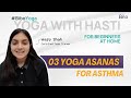 03 Yoga Asanas for Asthma | Hasti Shah | Bibo