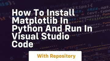 how to install matplotlib in python and run in visual studio code