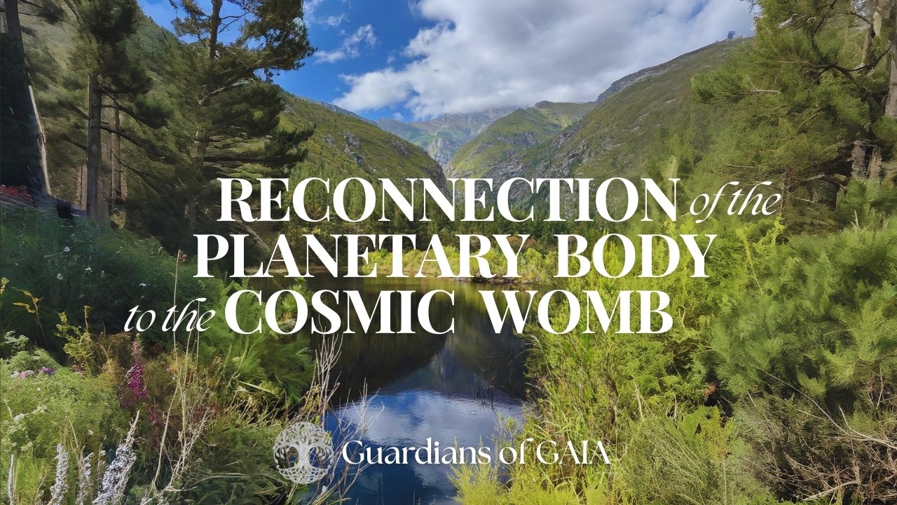 Reconnection of the Planetary Body to the Cosmic Womb