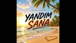Yandım Sana - Yunus Yaman