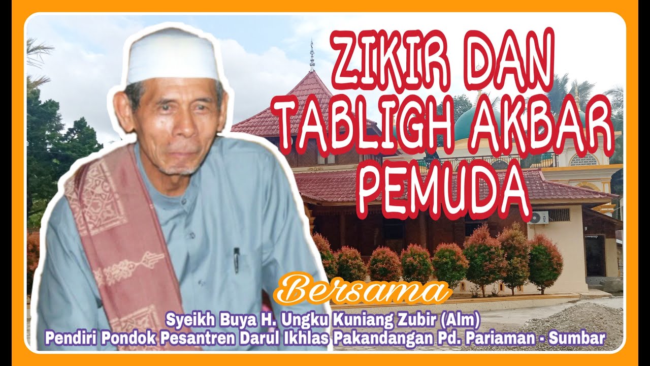 Ceramah Minang Badamek | Zikir&Tabligh Akbar Pemuda. Syeikh Buya H. Tuanku Kuniang Zubir #Part 1