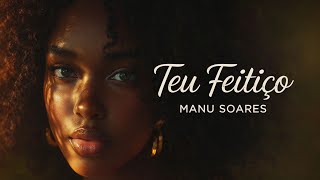 Teu Feitio  Manu Soares kizomba 2026  Kizomba Romntica  s Oficial