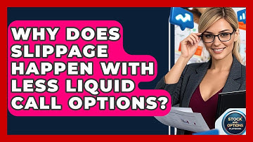 Why Does Slippage Happen With Less Liquid Call Options? - Stock and Options Playbook