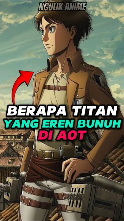Total Titan Yang Eren Bunuh Di AOT!!🤔 #eren #shorts #aot