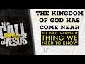 17 - THE KINGDOM OF GOD HAS COME NEAR - THE MOST IMPORTANT THING WE NEED TO KNOW