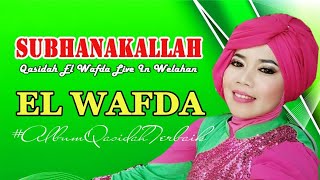 SUBHANAKALLAH - EL WAFDA (Live Welahan Jepara 2019)