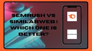 Semrush vs Similarweb FULL REVIEW - Which One is Better