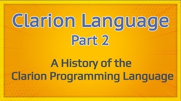 Clarion Language Part 2 - A history of the Clarion Programming Language