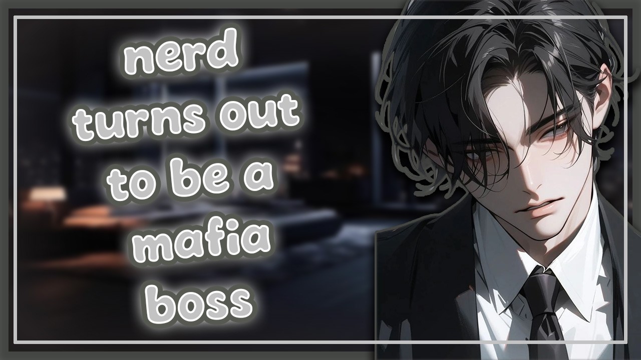 Nerd Turns out to Be a Mafia Boss | [M4F] [ASMR RP] [Mafia]