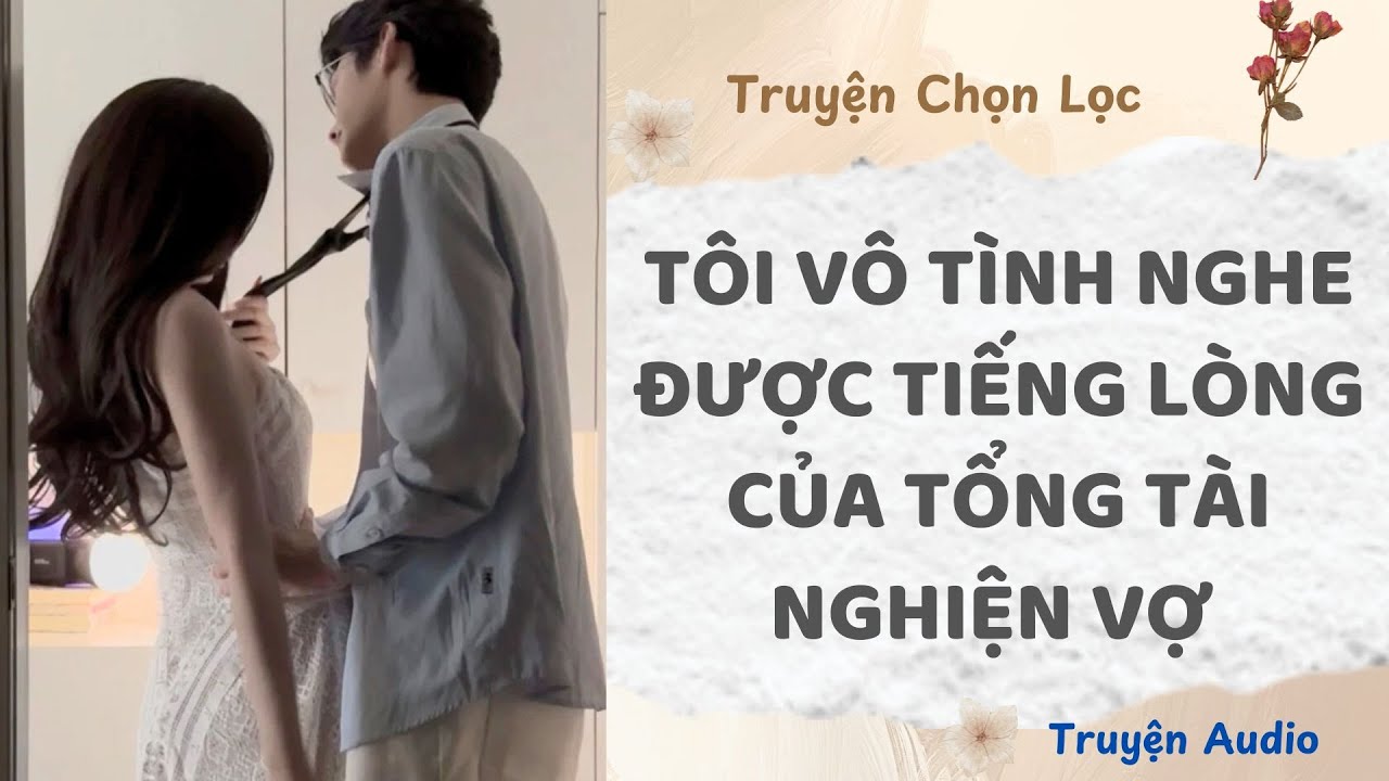 Tôi Vô Tình Nghe Được Tiếng Lòng Của Tổng Tài Nghiện Vợ | Truyện Audio Nấu Ăn