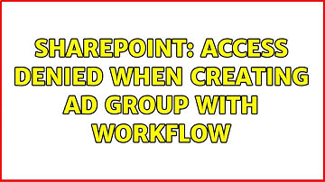 Sharepoint: Access Denied when creating AD Group with Workflow