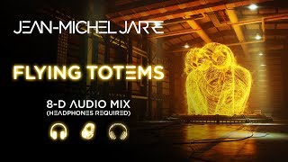 Jean-Michel Jarre - Flying Totems (8D Audio Version)