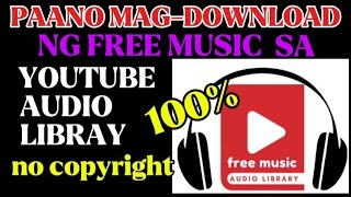 #freecopyrightmusic #Bestmusic"100% No Copyright Music:Paano mag-Download sa Youtube Audio Library"