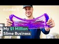 How I Built A $1 Million Business Making Slime | On The Side